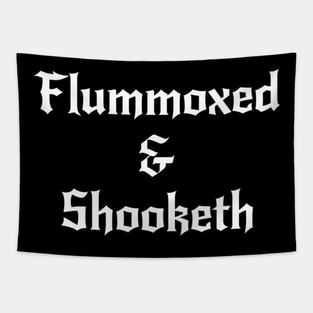 Flummoxed & Shooketh in calligraphy font Tapestry by Luxinda