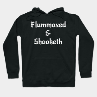 Flummoxed & Shooketh in calligraphy font Hoodie