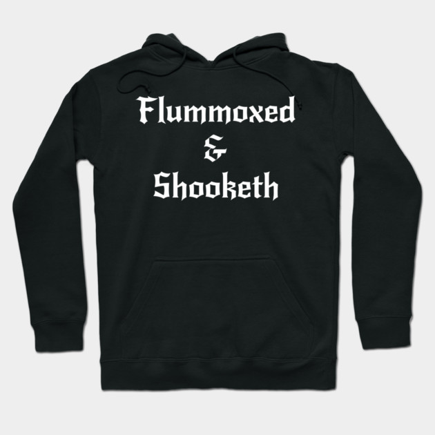 Flummoxed & Shooketh in calligraphy font Hoodie by Luxinda