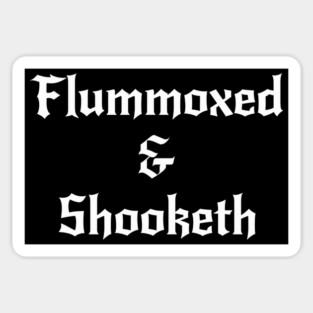Flummoxed & Shooketh in calligraphy font Magnet