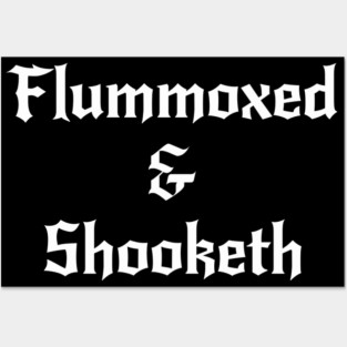 Flummoxed & Shooketh in calligraphy font Posters and Art