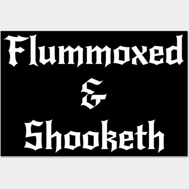 Flummoxed & Shooketh in calligraphy font Wall Art by Luxinda
