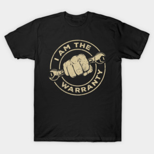 I Am The Warranty Car Lover T-Shirt