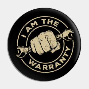 I Am The Warranty Car Lover Pin