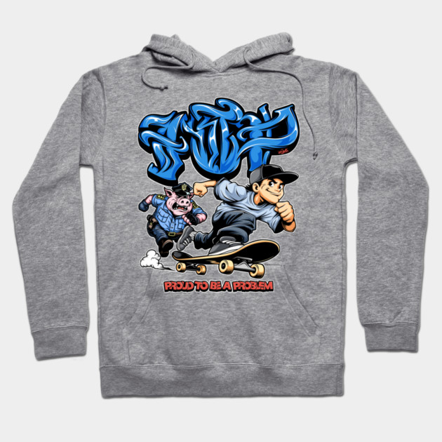 Funny Skateboarding Shirt - Proud To Be A Problem Streetwear Cartoon Design Hoodie by Wrong
