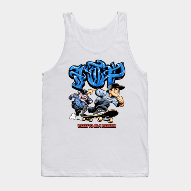Funny Skateboarding Shirt - Proud To Be A Problem Streetwear Cartoon Design Tank Top by Wrong