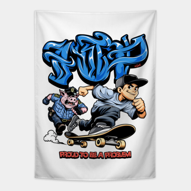 Funny Skateboarding Shirt - Proud To Be A Problem Streetwear Cartoon Design Tapestry by Wrong