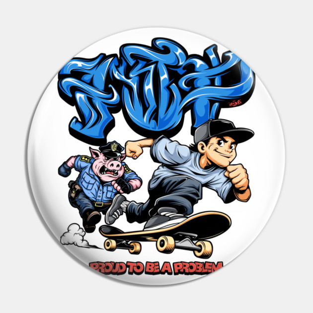 Funny Skateboarding Shirt - Proud To Be A Problem Streetwear Cartoon Design Pin by Wrong