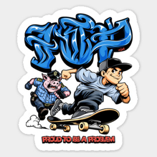 Funny Skateboarding Shirt - Proud To Be A Problem Streetwear Cartoon Design Sticker