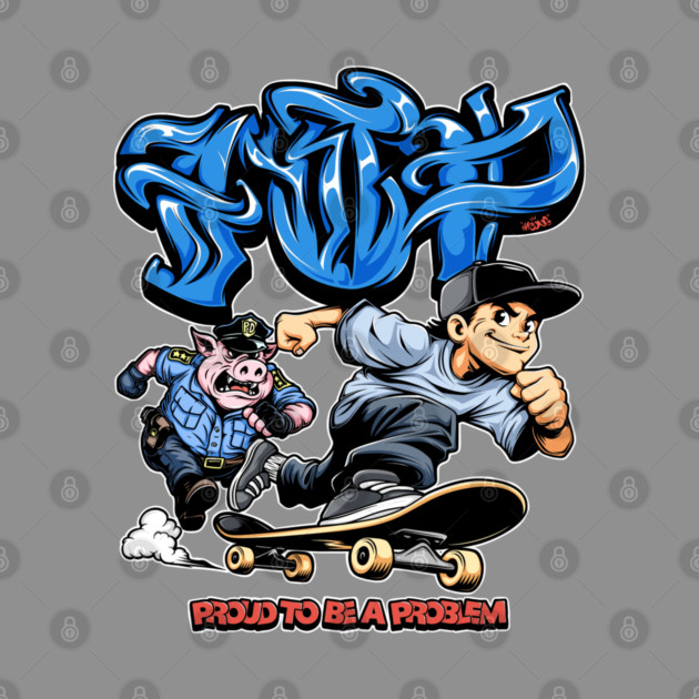 Funny Skateboarding Shirt - Proud To Be A Problem Streetwear Cartoon Design by Wrong