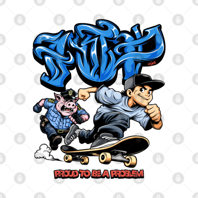 Funny Skateboarding Shirt - Proud To Be A Problem Streetwear Cartoon Design by Wrong