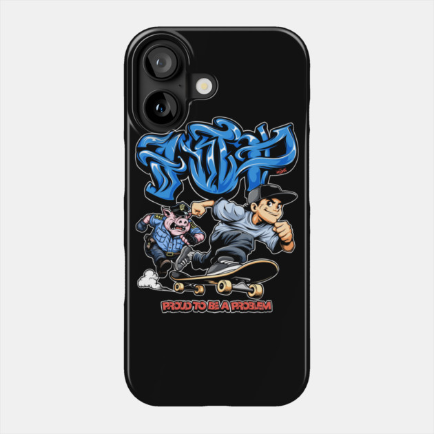 Proud to Be a Problem - Streetwear Graffiti Cartoon Skater Phone Case by Wrong