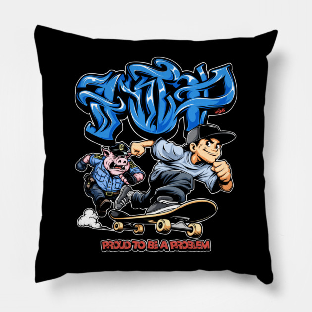 Proud to Be a Problem - Streetwear Graffiti Cartoon Skater Pillow by Wrong