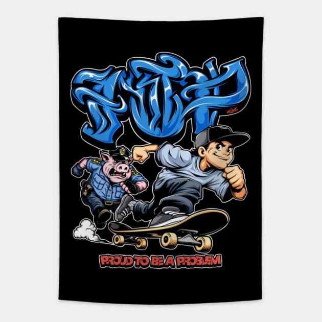 Proud to Be a Problem - Streetwear Graffiti Cartoon Skater Tapestry by Wrong