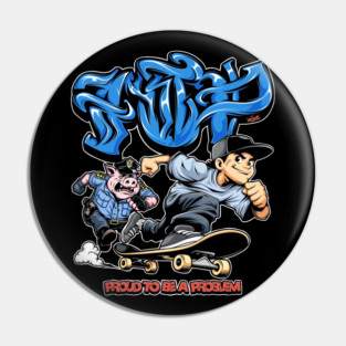 Proud to Be a Problem - Streetwear Graffiti Cartoon Skater Pin
