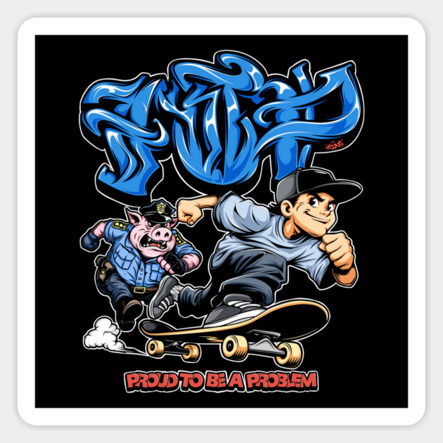 Proud to Be a Problem - Streetwear Graffiti Cartoon Skater Magnet by Wrong