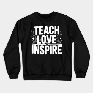 Teach Love Inspire Crewneck Sweatshirt