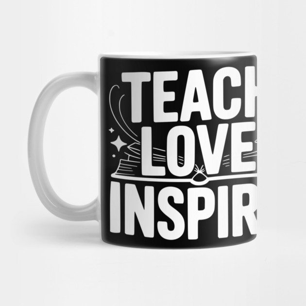 Teach Love Inspire by Frank Ring