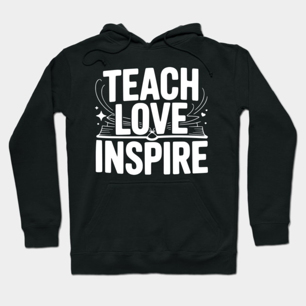 Teach Love Inspire Hoodie by Frank Ring