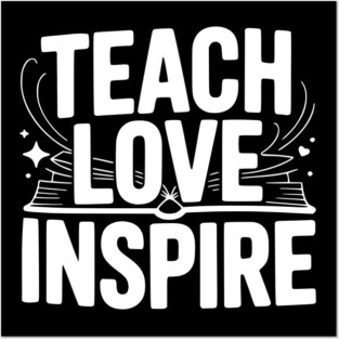 Teach Love Inspire Posters and Art