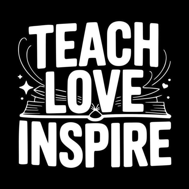Teach Love Inspire by Frank Ring