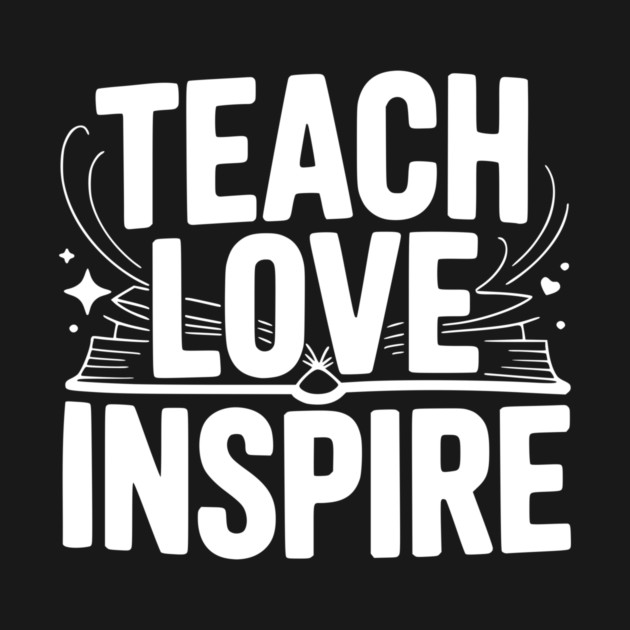 Teach Love Inspire by Frank Ring
