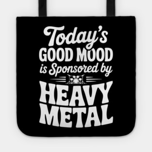 Today's Good Mood is Sponsored by Heavy Metal Tote