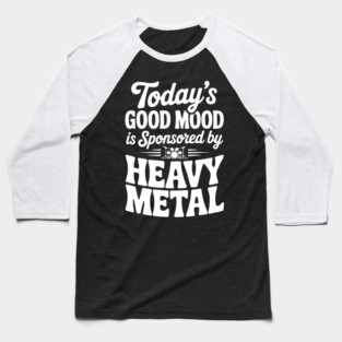 Today's Good Mood is Sponsored by Heavy Metal Baseball T-Shirt