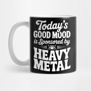 Today's Good Mood is Sponsored by Heavy Metal Mug