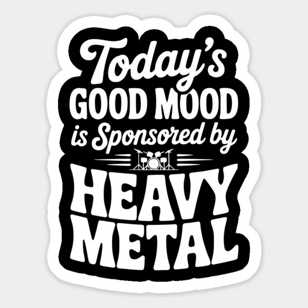 Today's Good Mood is Sponsored by Heavy Metal Magnet by Frank Ring