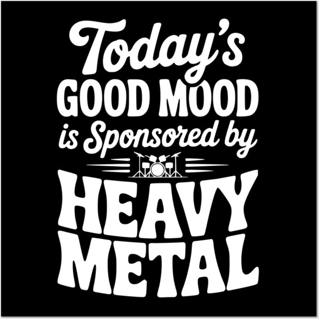 Today's Good Mood is Sponsored by Heavy Metal Wall Art by Frank Ring