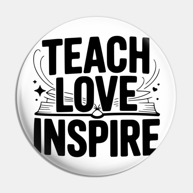 Teach Love Inspire Pin by Frank Ring