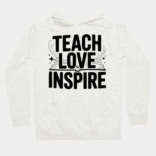 Teach Love Inspire Hoodie
