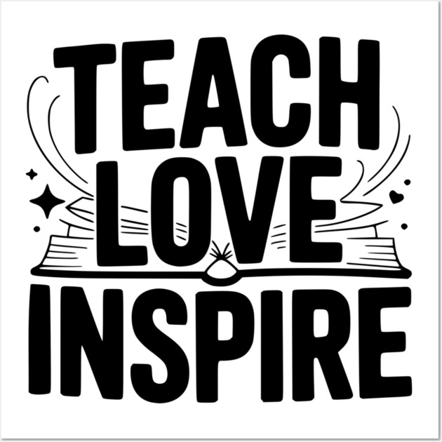 Teach Love Inspire Wall Art by Frank Ring