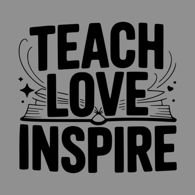 Teach Love Inspire by Frank Ring
