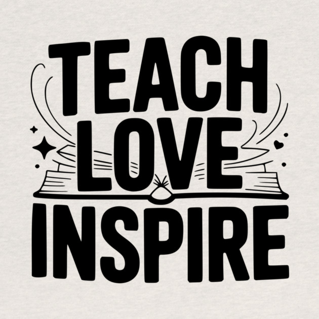 Teach Love Inspire by Frank Ring