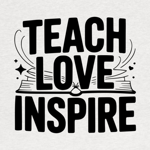Teach Love Inspire by Frank Ring