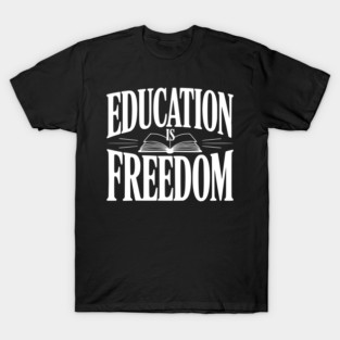 Education is Freedom T-Shirt