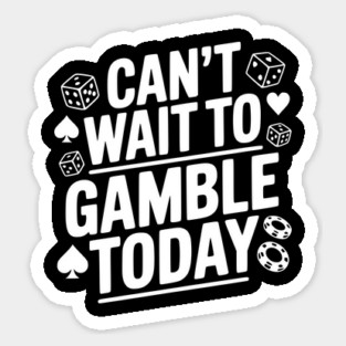 Can't Wait to Gamble Today Magnet