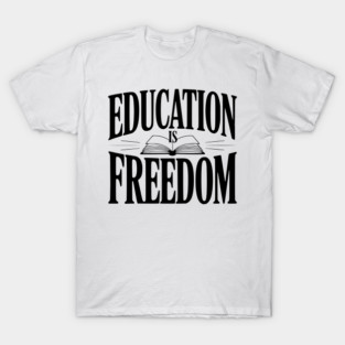 Education is Freedom T-Shirt