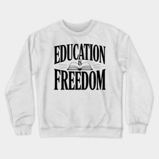 Education is Freedom Crewneck Sweatshirt