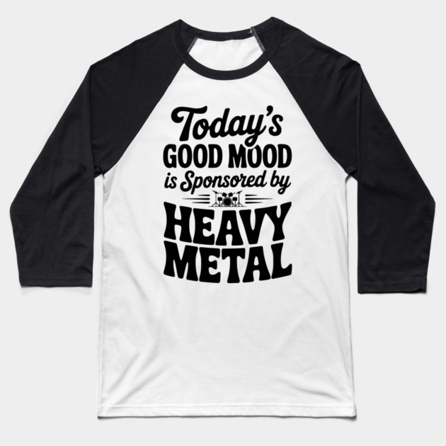 Today's Good Mood is Sponsored by Heavy Metal Baseball T-Shirt by Frank Ring