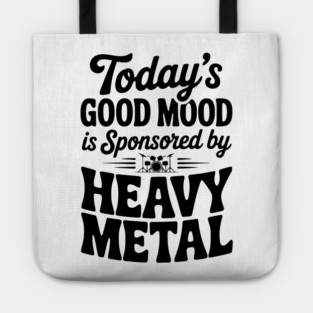 Today's Good Mood is Sponsored by Heavy Metal Tote