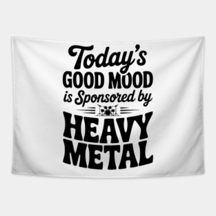 Today's Good Mood is Sponsored by Heavy Metal Tapestry