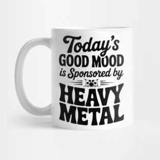 Today's Good Mood is Sponsored by Heavy Metal Mug