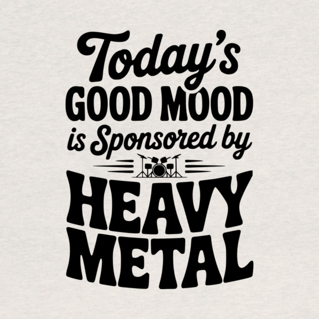 Today's Good Mood is Sponsored by Heavy Metal by Frank Ring