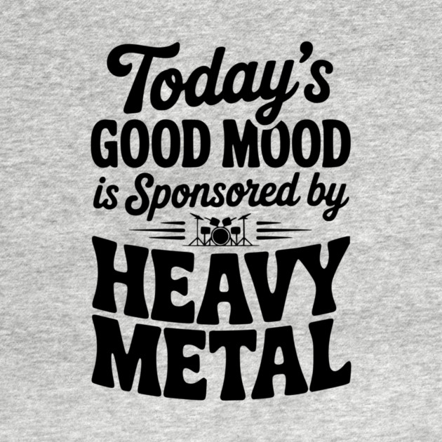 Today's Good Mood is Sponsored by Heavy Metal by Frank Ring