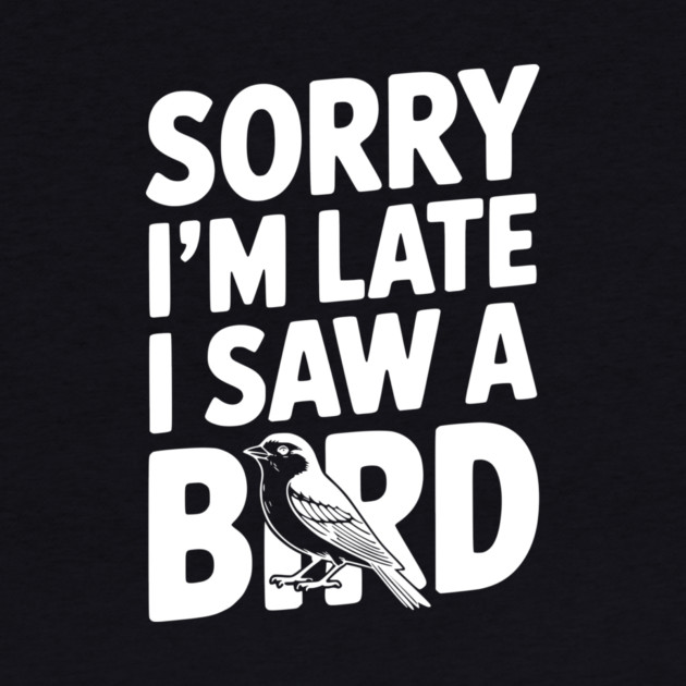 Sorry I'm Late I Saw a Bird by Frank Ring