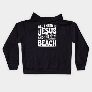 All I Need is Jesus and the Beach Kids Hoodie