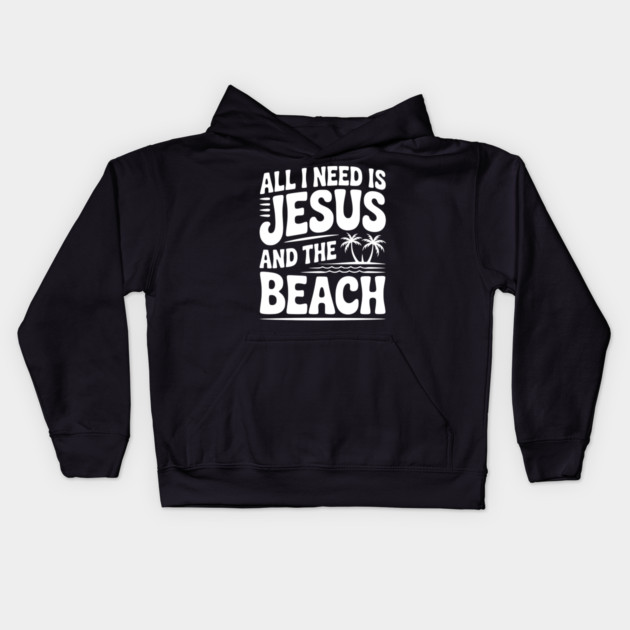 All I Need is Jesus and the Beach Kids Hoodie by Frank Ring